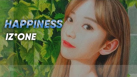 Happiness - IZ*ONE | How Would Sing  [REQUEST]
