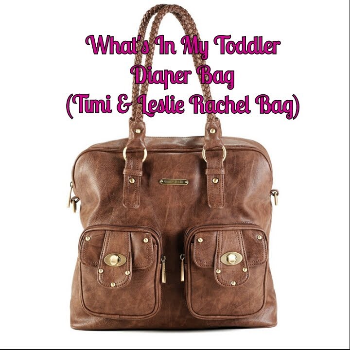 What S In My Toddler Diaper Bag Review Timi Leslie Rachel What S In My Toddler Diaper Bag Review Timi Leslie Rachel