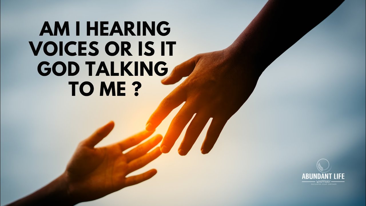 Am I hearing voices, or is it God talking to me ? YouTube