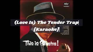 Frank Sinatra - (Love Is) The Tender Trap [Karaoke]