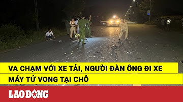 Va chạm với xe tải, người đàn ông đi xe máy tử vong tại chỗ | Báo Lao Động
