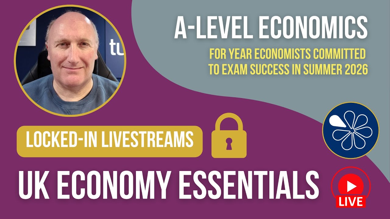UK Economy Essentials | Locked-In Livestream for A-Level Economics 2026