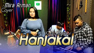 Hanjakal ( Nining Meida S ) - Mira Arman Cover Koplo Bajidor 