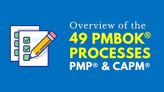 Overview of the 49 PMBOK® Processes (PMP® & CAPM® Exams) (6th Edition)