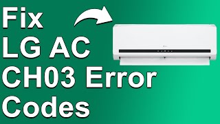 How To Fix LG AC CH03 Error Codes (Understand The Problem, And What You Can Do To Solve It)