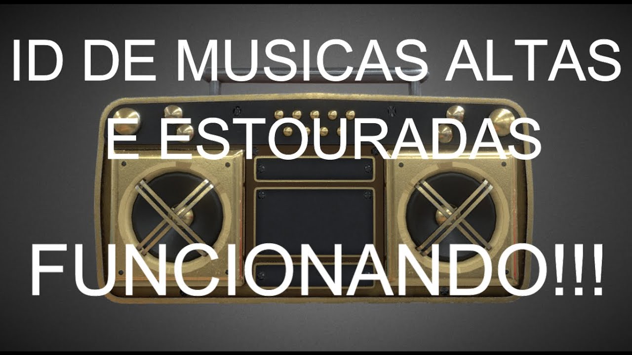 28 ID DE MUSICA ALTA E ESTOURADA - ( FUNCIONANDO ) 