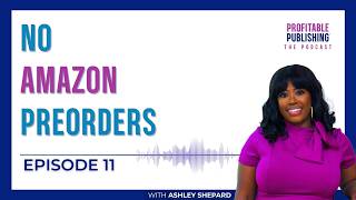 11. #AmazonKDP and Preorders: Avoid Common Self Publishing Mistakes | Author Marketing for Business