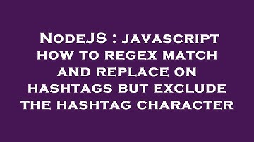 NodeJS : javascript how to regex match and replace on hashtags but exclude the hashtag character