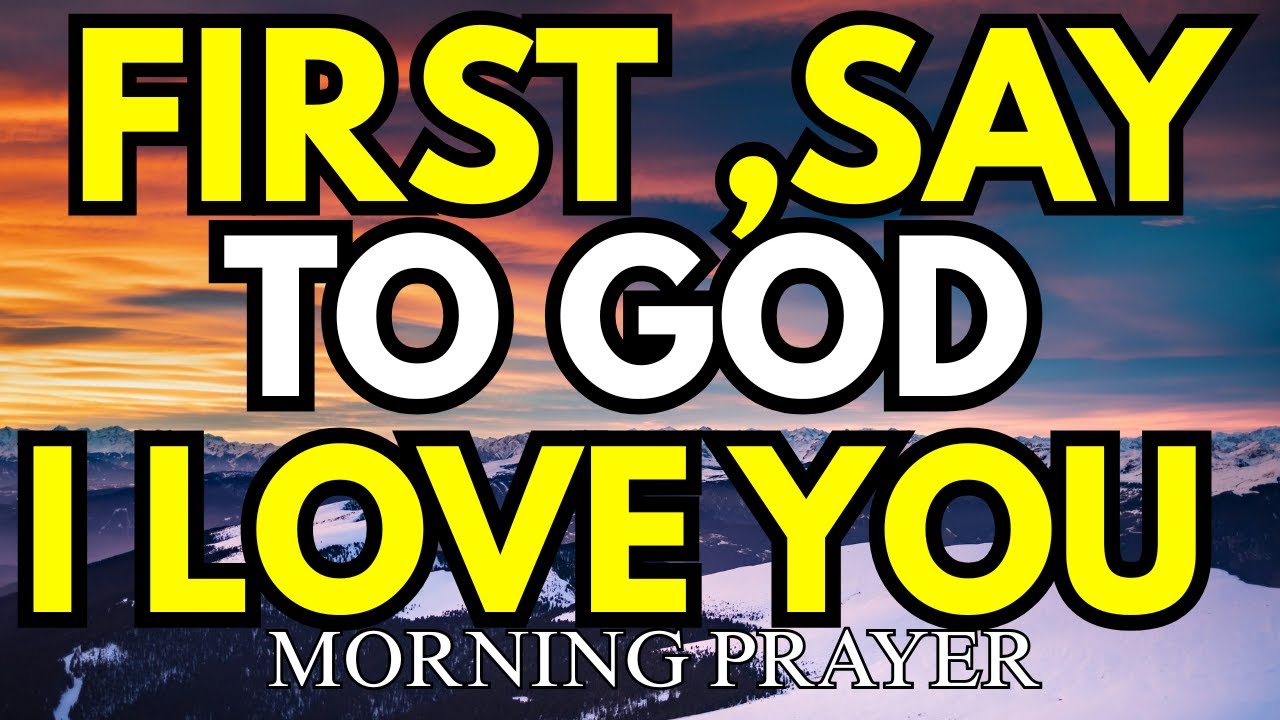 Dear God, I love you | MORNING PRAYER - YouTube