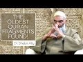 Discovery of The Oldest Quran Fragments | Dr. Shabir Ally