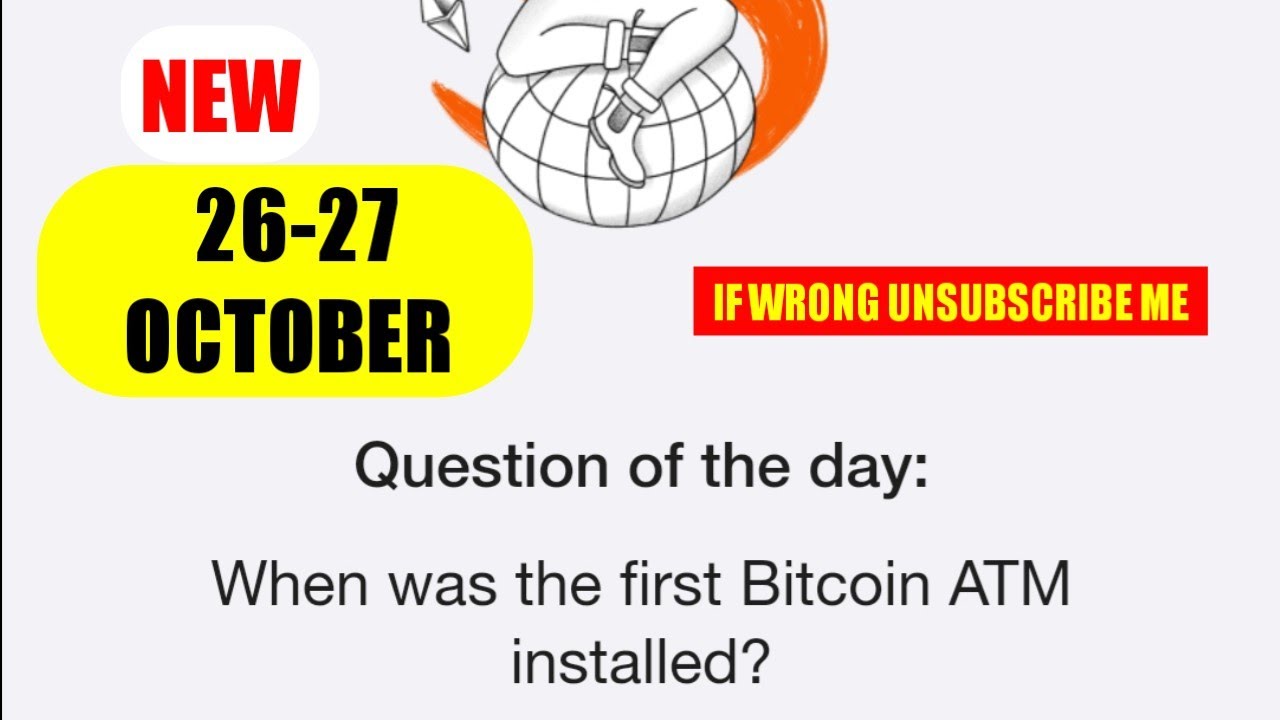 When was the first Bitcoin ATM installed? Question Of The Day | Time Farm  Oracle Of Time 26 October - YouTube