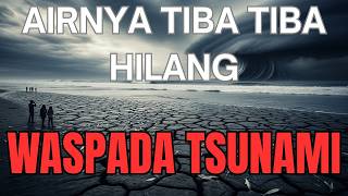 Air Laut Tibatiba Hilang 10 Menit Kemudian Semuanya Terlambat