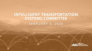 Intelligent Transportation Systems Committee 2/4/2026 Meeting