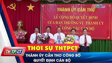 Thành ủy Cần Thơ công bố quyết định cán bộ | Cần Thơ TV