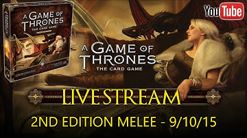 Game of Thrones: Card Game 2.0 Melee Live Stream (9/10/15)