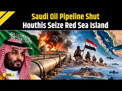 Saudi Arabia Shuts Key East-West Oil Pipeline as Houthis Seize Strategic Red Sea Island