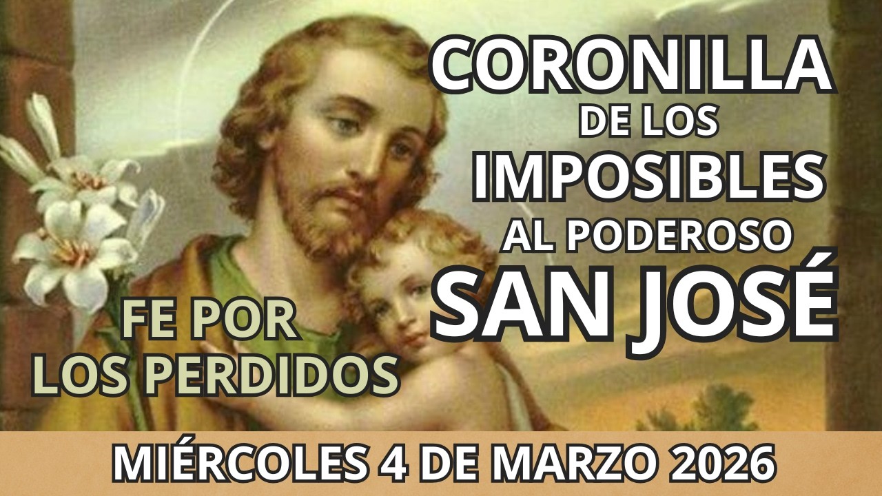 🔴 CORONILLA DE LOS IMPOSIBLES 🙌 AL PODEROSO SAN JOSÉ 🍁 HOY 4 DE MARZO DE 2026. FE POR LOS PERDIDOS