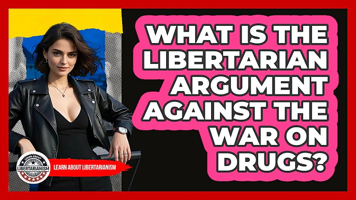 What Is The Libertarian Argument Against The War On Drugs? - Learn About Libertarianism