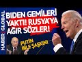 Putin Çok Şaşkın! Biden Gemileri Yaktı! ‘Ağır’ Rusya Açıklaması!