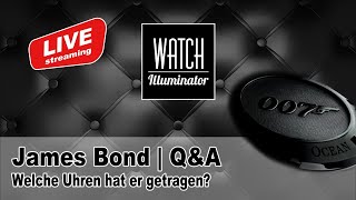 James Bond Uhren Talk | Q&amp;A