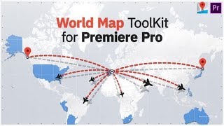 World Map Toolkit For Premiere Pro Premiere Pro Trends
