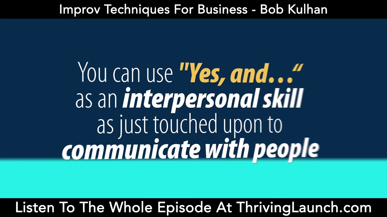 Improv Techniques For Business - Bob Kulhan