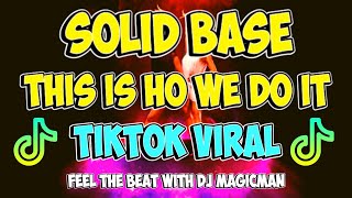 SOLID BASE THIS IS HOW WE DO IT TIKTOK HITS | Dj MagicMan Remix