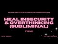 I RELEASE OVERTHINKING | Peaceful Mind &amp; Soft Confidence Subliminal