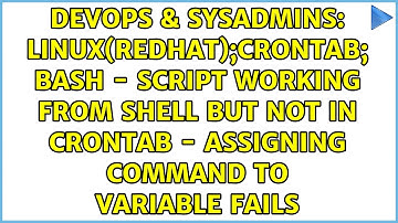 Linux(redhat);Crontab; bash - script working from shell but not in Crontab - assigning command...