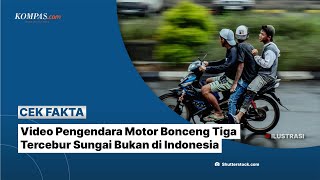 [KLARIFIKASI] Video Pengendara Motor Bonceng Tiga Tercebur Sungai Bukan di Indonesia