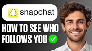 How To See Who Follows You On Snapchat? (Easy Guide 2026)