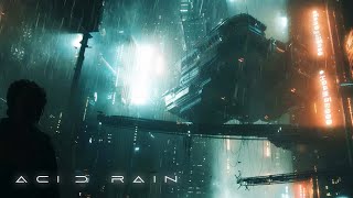 Acid Rain | Cyberpunk Ambient Music Inspired by Blade Runner - 1 Hour