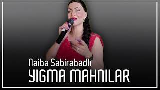 Naibe Sabirabadli - Yigma Maahnilar 2026 (En Yeni Trend Olan Xit Mahnilar) Qemli Mahnilar