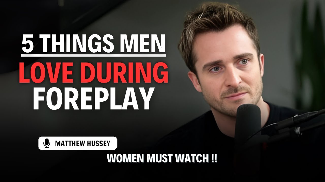 5 Things Men Secretly Crave During Foreplay | Matthew Hussey | Relationship Advice