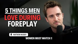 5 Things Men Secretly Crave During Foreplay | Matthew Hussey | Relationship Advice