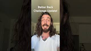 Better Back Challenge Update!