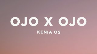 Kenia OS - Ojo X Ojo (Letra/Lyrics)