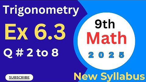 9th Math Chapter 6 Exercise 6.3 Q2 to Q8 | Complete Trigonometry Solution | New Syllabus 2025