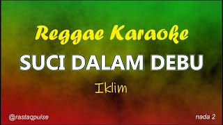 Suci Dalam Debu Karaoke Reggae Ska Nada Pria | Iklim | Rastaqpulse