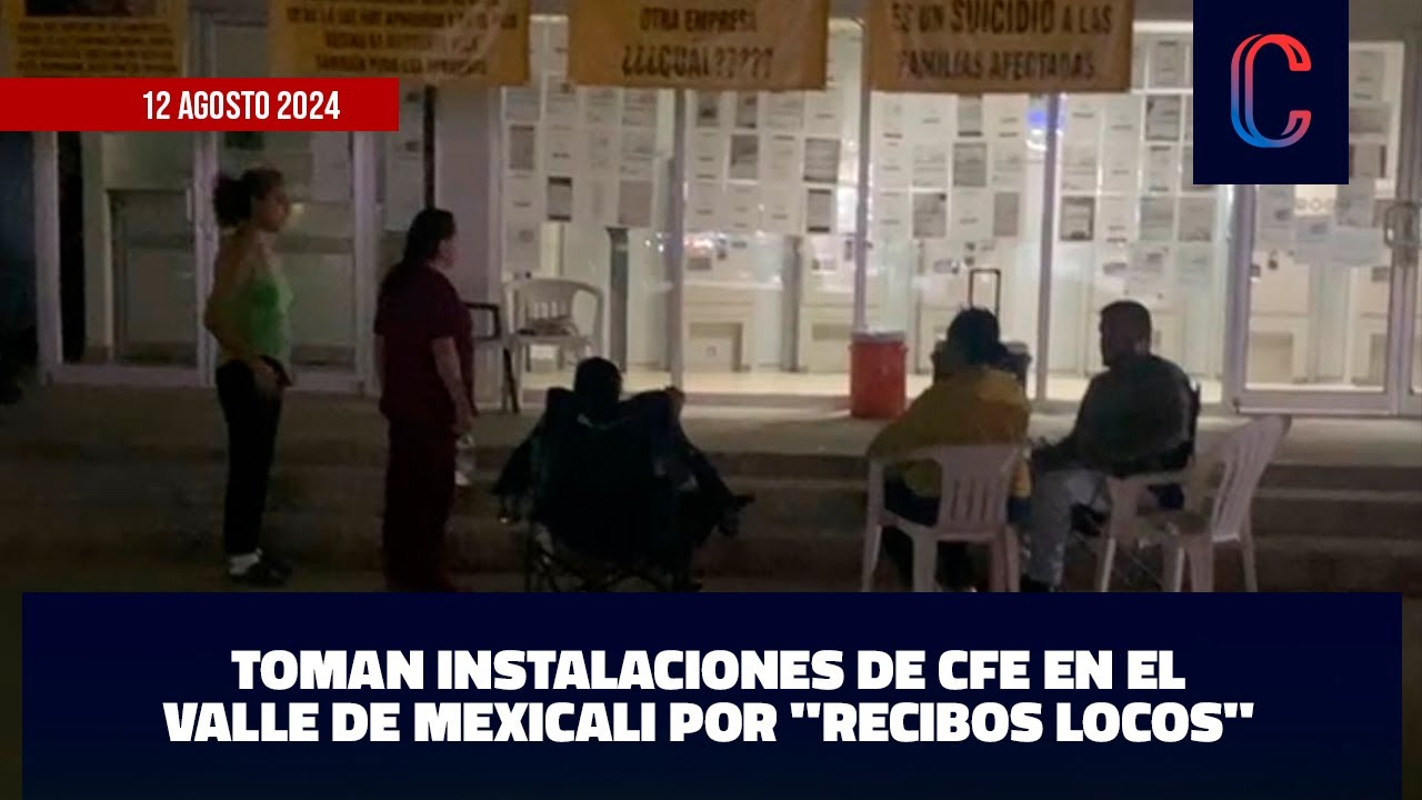 Toman instalaciones de CFE en el Valle de Mexicali por "recibos locos ...