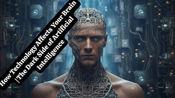 110.5M views, Technology Affects Your Brain | The Dark Side of Artificial Intelligence