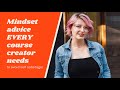 The Mindset Advice EVERY Course Creator Needs to Avoid Self-Sabotage!