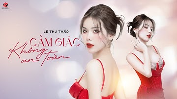 Cảm Giác Không An Toàn - Lê Thu Thảo x An Clock (Official Lyric Video)