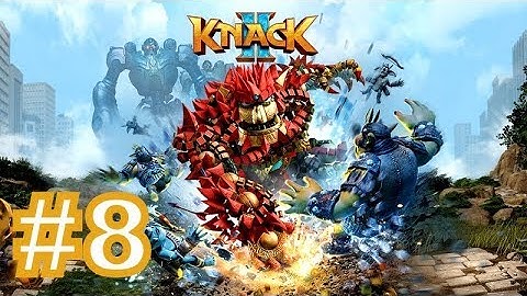KNACK 2 Gameplay Walkthrough Part 8 Ps4 Pro