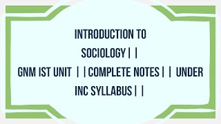 Introduction To Sociology|| Gnm Ist Unit || Complete Notes|| @Gnmnotes101 #gnmnotes #gnm2024