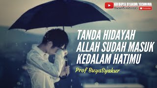 Tanda hidayah Allah sudah masuk kedalam hatimu ||Buya syakur Yasin Ma