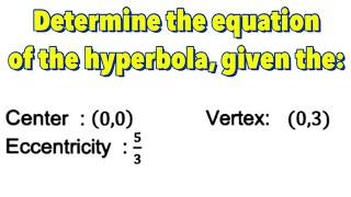 Conic Section: Hyperbola With Center at  (0,0) - Part 10 of 10 | Given: Center, Vertex, Eccentricity