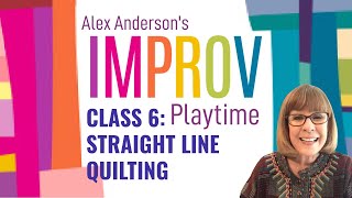 Alex Anderson LIVE - Improv Quilting Class #6 - Straight Line Quilting