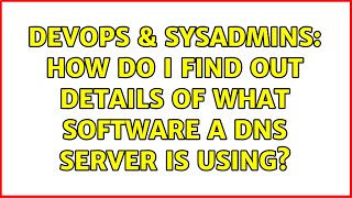 DevOps & SysAdmins: How do I find out details of what software a DNS server is using? Net Worth