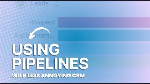 Less Annoying CRM: Pipelines